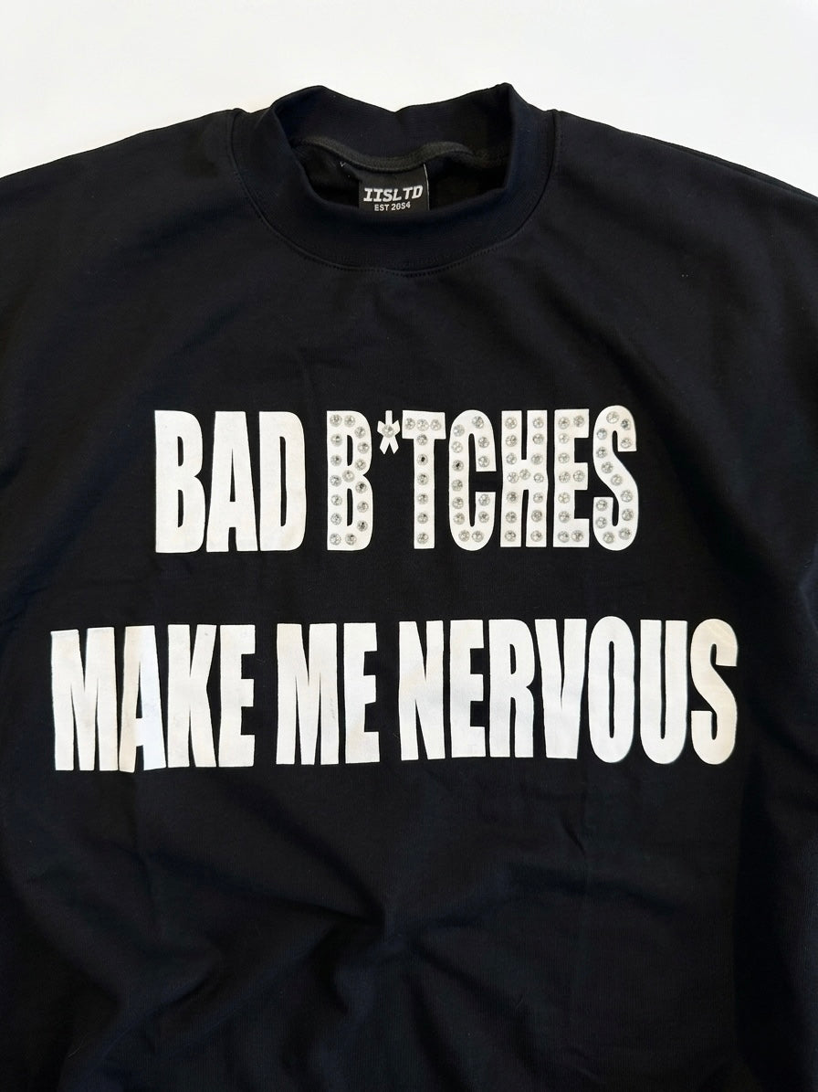Bad B*tches Make Me Nervous T-Shirt